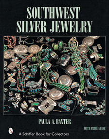 Southwest Silver Jewelry (The First Century) by Paula A. Baxter, 9780764312441