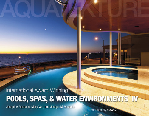 International Award Winning Pools, Spas, and Water Environments IV by Joseph A. Vassallo, 9780764344084