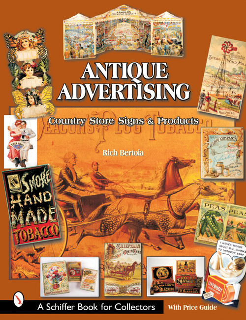 Antique Advertising (Country Store Signs and Products) by Rich Bertoia, 9780764314506