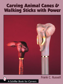 Carving Animal Canes & Walking Sticks by Frank C. Russell, 9780764323812