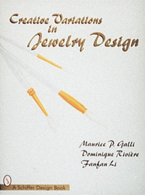 Creative Variations in Jewelry Design by Maurice P. Galli, 9780764303302
