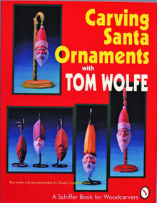 Carving Santa Ornaments with Tom Wolfe by Tom Wolfe, 9780887406171