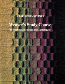 Weaver's Study Course (Sourcebook for Ideas and Techniques) by Else Regensteiner, 9780887401121