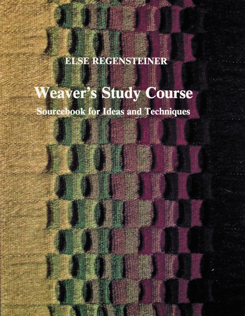 Weaver's Study Course (Sourcebook for Ideas and Techniques) by Else Regensteiner, 9780887401121
