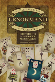 The Art of Lenormand Reading (Decoding Powerful Messages) by Alexandre Musruck, 9780764354687