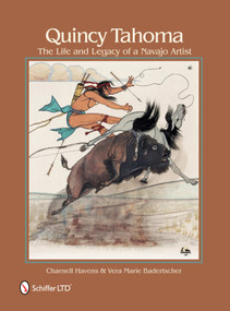 Quincy Tahoma (The Life and Legacy of a Navajo Artist) by Charnell Havens, 9780764337086