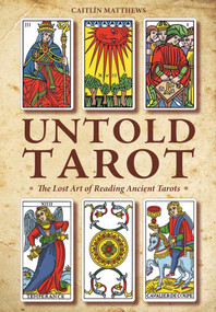 Untold Tarot (The Lost Art of Reading Ancient Tarot) by Caitlín Matthews, 9780764355615