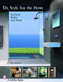 Tile Style for the Home (Kitchens, Baths, and More) by Tina Skinner, 9780764327735