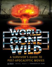 World Gone Wild (A Survivor's Guide to Post-Apocalyptic Movies) by David J. Moore, Vern, 9780764345876