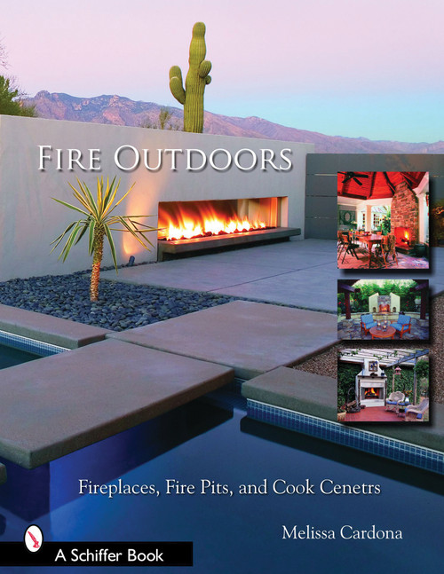 Fire Outdoors (Fireplaces, Fire Pits, & Cook Centers) by Tina Skinner, 9780764323973