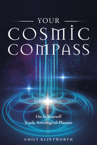 Your Cosmic Compass (Do-It-Yourself Yearly Astrological Planner) by Emily Klintworth, 9780764355936