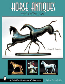 Horse Antiques and Collectibles by Deborah Rashkin, 9780764313509