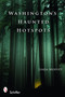 Washington's Haunted Hotspots by Linda Moffitt, 9780764332777