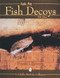 Folk Art Fish Decoys by Donald J. Petersen, 9780764300530