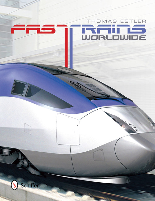 Fast Trains Worldwide by Thomas Estler, 9780764344473