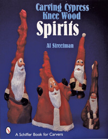 Carving Cypress Knee Wood Spirits by Al Streetman, 9780764315183