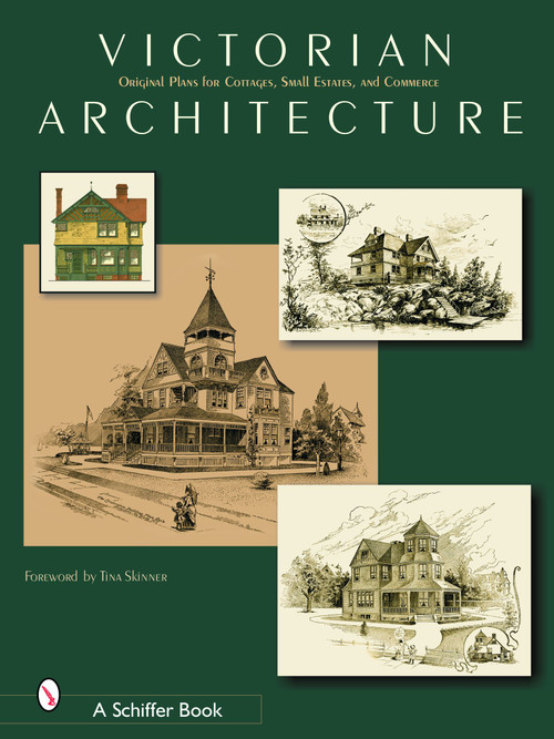 Victorian Architecture (Original Plans for Cottages, Small Estates, and Commerce) by Schiffer Publishing, Ltd., 9780764319693