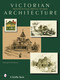 Victorian Architecture (Original Plans for Cottages, Small Estates, and Commerce) by Schiffer Publishing, Ltd., 9780764319693
