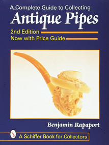 A Complete Guide to Collecting Antique Pipes by Ben Rapaport, 9780764305962