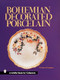 Bohemian Decorated Porcelain by Dr. James D. Henderson, 9780764307461