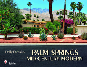 Palm Springs Mid-century Modern by Dolly Faibyshev, 9780764334610