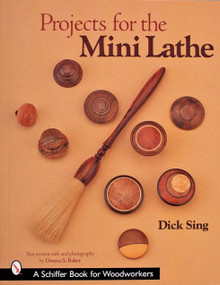 Projects for the Mini Lathe by Dick Sing, 9780764314629