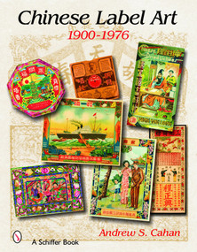 Chinese Label Art (1900-1976) by Andrew S. Cahan, 9780764323799