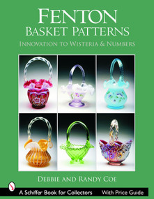 Fenton Basket Patterns (Innovation to Wisteria & Numbers) by Debbie & Randy Coe, 9780764322907