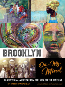 Brooklyn on My Mind (Black Visual Artists from the WPA to the Present) by Myrah Brown Green, Chirlane McCray, 9780764356520