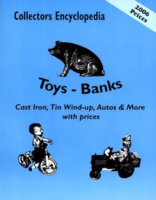 Collectors Encyclopedia of Toys - Banks (Cast Iron, Tin Wind-up, Autos & More with prices) by L-W Books, 9780891452560