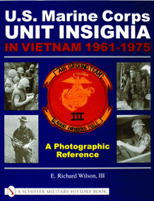 U.S. Marine Corps Unit Insignia in Vietnam 1961-1975 (A Photographic Reference) by E. Richard Wilson, 9780764319198