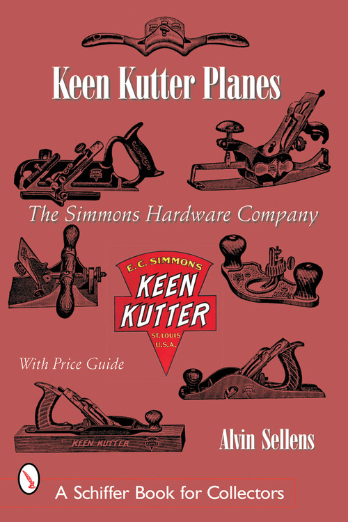 Keen Kutter® Planes (The Simmons Hardware Company) by Alvin Sellen, 9780764316104