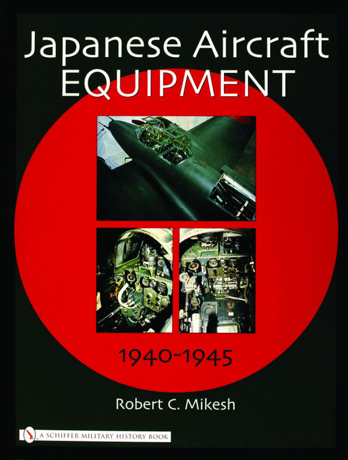 Japanese Aircraft Equipment (1940-1945) by Robert C. Mikesh, 9780764320972