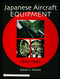 Japanese Aircraft Equipment (1940-1945) by Robert C. Mikesh, 9780764320972