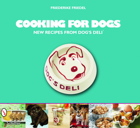 Cooking for Dogs (New Recipes from Dog's Deli®) by Friederike Friedel, 9780764336423