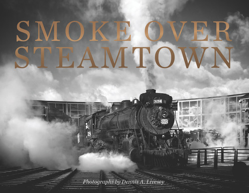 Smoke Over Steamtown by Dennis Livesey, 9780764351273