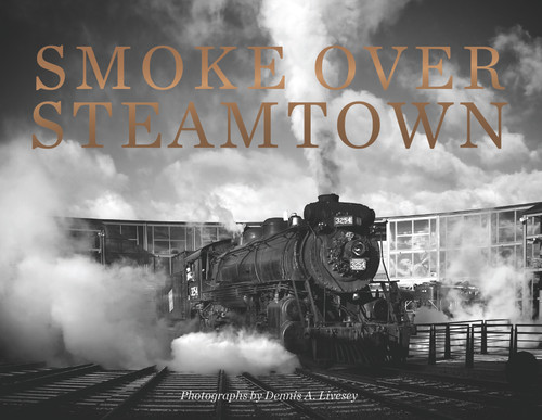 Smoke Over Steamtown by Dennis Livesey, 9780764351273