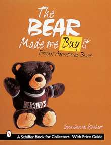 The Bear Made Me Buy It (Product Advertising Bears) by Joyce Gerardi Rinehart, 9780764307348