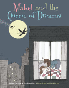 Mabel and the Queen of Dreams by Henry Herz, Lisa Woods, Joshua Herz, Harrison Herz, 9780764351372
