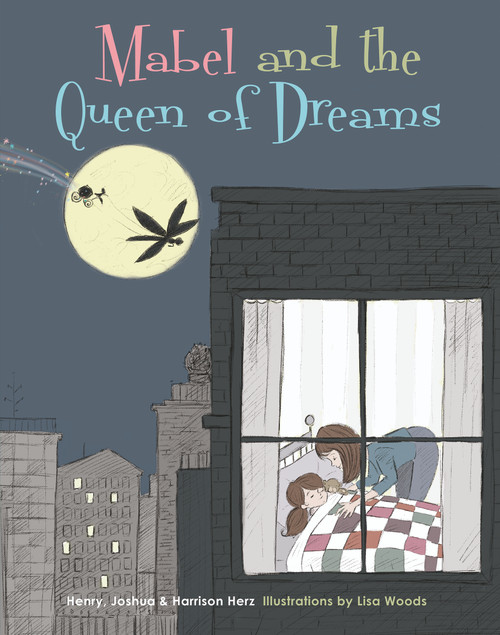Mabel and the Queen of Dreams by Henry Herz, Lisa Woods, Joshua Herz, Harrison Herz, 9780764351372