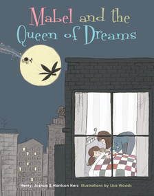 Mabel and the Queen of Dreams by Henry Herz, Lisa Woods, Joshua Herz, Harrison Herz, 9780764351372