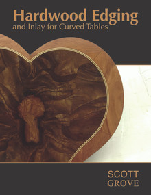 Hardwood Edging and Inlay for Curved Tables by Scott Grove, 9780764351181