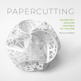 Papercutting (Geometric Designs Inspired by Nature) by Patricia Moffett, 9780764358081