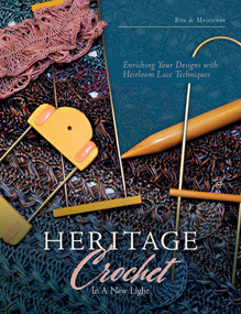 Heritage Crochet in a New Light (Enriching Your Designs with Heirloom Lace Techniques) by Rita de Maintenon, 9780764353475