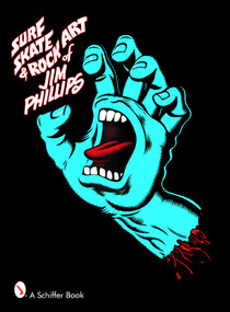 Surf, Skate & Rock Art of Jim Phillips by Jim Phillips, 9780764319273