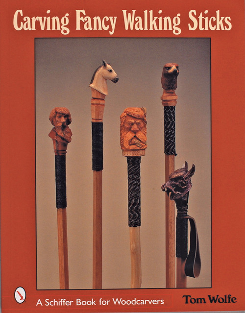 Carving Fancy Walking Sticks by Tom Wolfe, 9780764315657