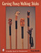 Carving Fancy Walking Sticks by Tom Wolfe, 9780764315657