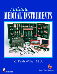 Antique Medical Instruments by C. Keith Wilbur, 9780764329937