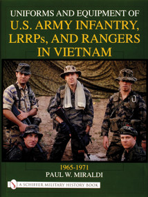 Uniforms and Equipment of U.S Army Infantry, LRRPs, and Rangers in Vietnam 1965-1971 by Paul W. Miraldi, 9780764309588