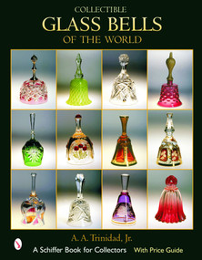 Collectible Glass Bells of the World by A. A. Trinidad, 9780764319181